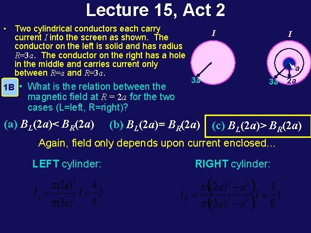 Lecture 15, Act 2 • Two cylindrical conductors each carry current I into the Lecture 15, Act 2 • Two cylindrical conductors each carry current I into the
