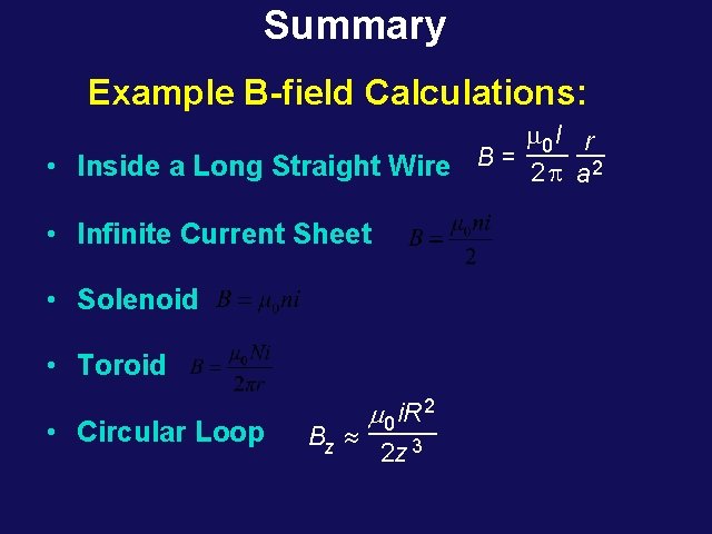 Summary Example B-field Calculations: • Inside a Long Straight Wire • Infinite Current Sheet Summary Example B-field Calculations: • Inside a Long Straight Wire • Infinite Current Sheet