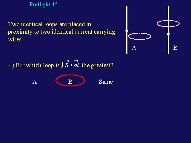 Preflight 15: Two identical loops are placed in proximity to two identical current carrying Preflight 15: Two identical loops are placed in proximity to two identical current carrying