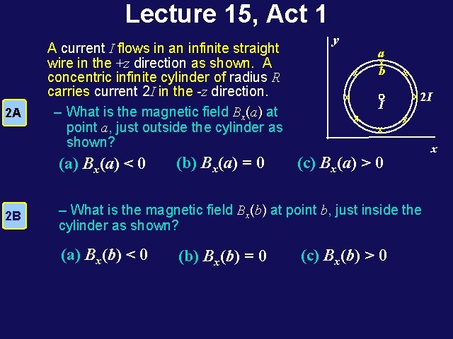 Lecture 15, Act 1 2 A A current I flows in an infinite straight Lecture 15, Act 1 2 A A current I flows in an infinite straight