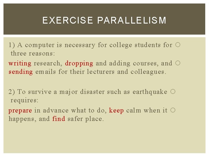 EXERCISE PARALLELISM 1) A computer is necessary for college students for three reasons: w