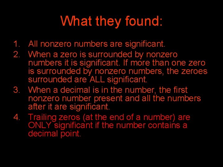 What they found: 1. All nonzero numbers are significant. 2. When a zero is