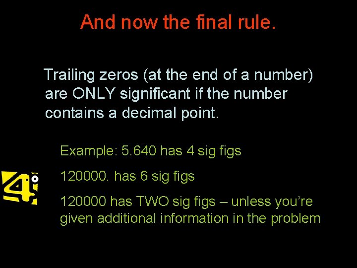 And now the final rule. Trailing zeros (at the end of a number) are