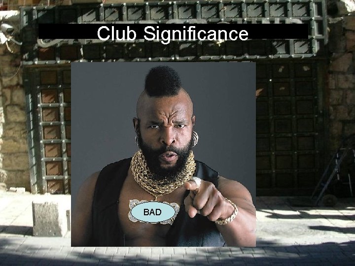 Club Significance Significant Members Only BAD 