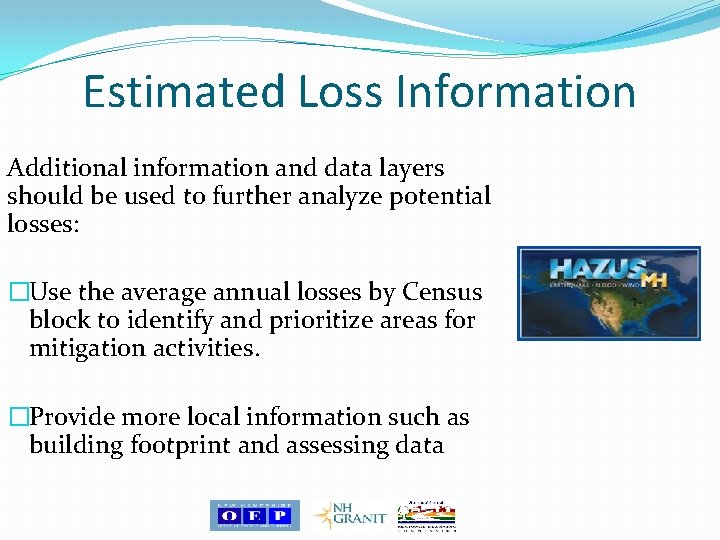 Estimated Loss Information Additional information and data layers should be used to further analyze