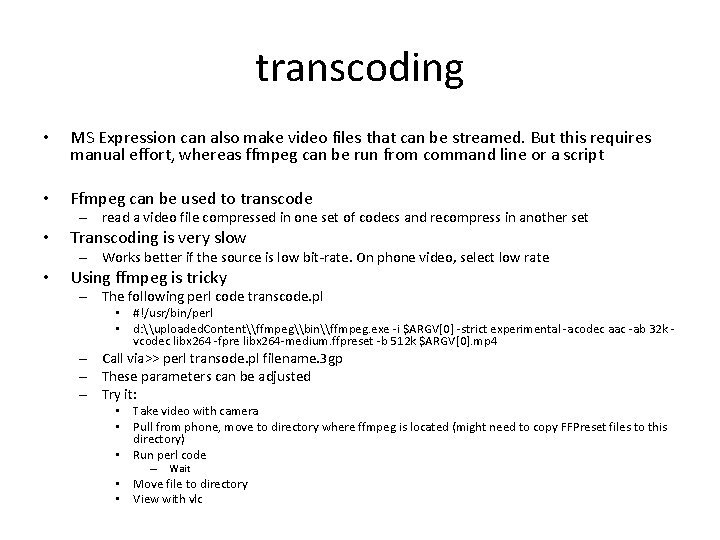 transcoding • MS Expression can also make video files that can be streamed. But