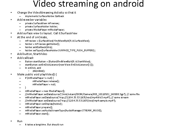 Video streaming on android • Change the Video. Streaming Activity so that it –