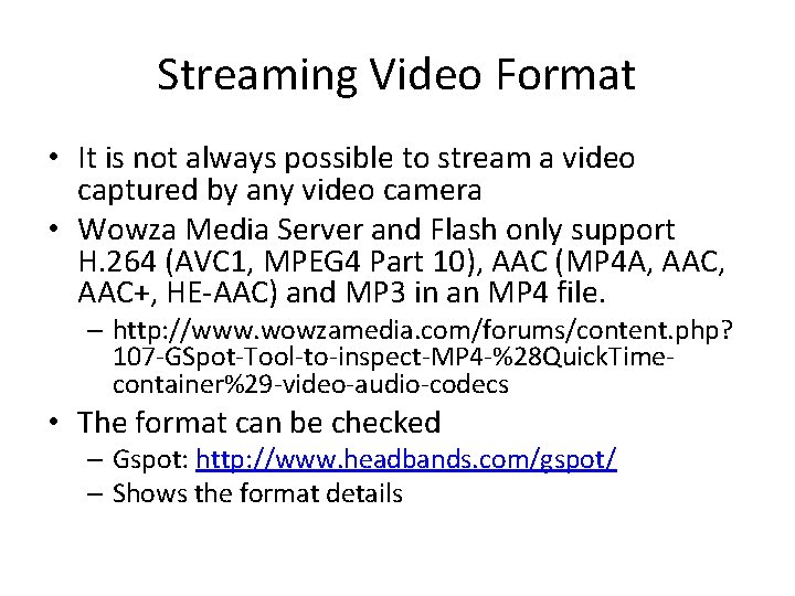 Streaming Video Format • It is not always possible to stream a video captured