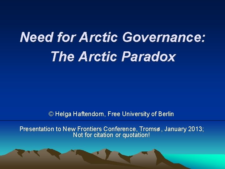 Need for Arctic Governance: The Arctic Paradox © Helga Haftendorn, Free University of Berlin