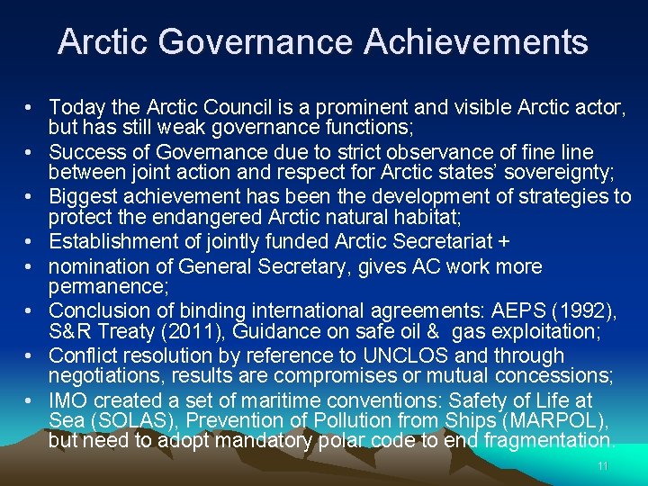 Arctic Governance Achievements • Today the Arctic Council is a prominent and visible Arctic