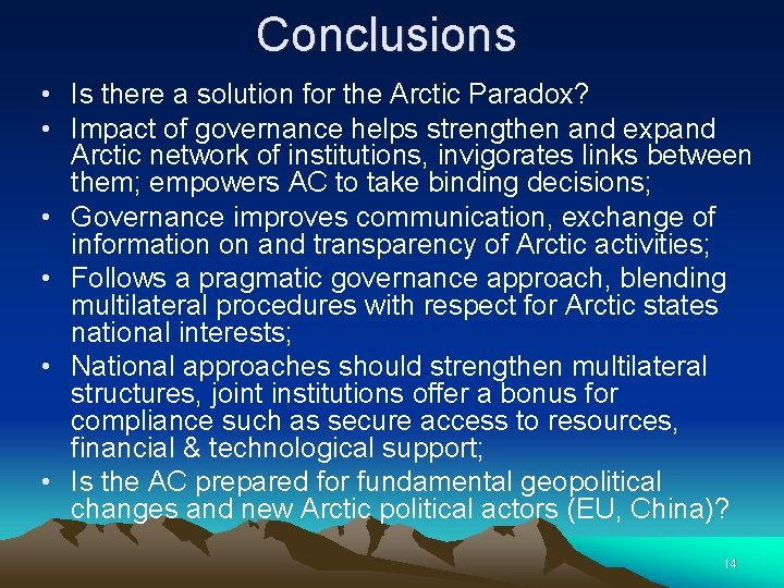 Conclusions • Is there a solution for the Arctic Paradox? • Impact of governance