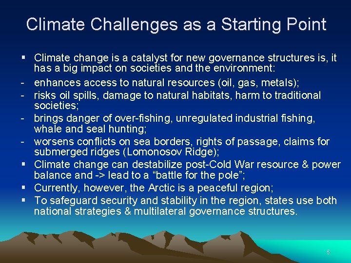 Climate Challenges as a Starting Point § Climate change is a catalyst for new