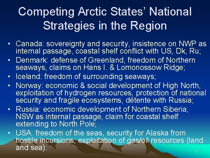 Competing Arctic States’ National Strategies in the Region • Canada: sovereignty and security, insistence