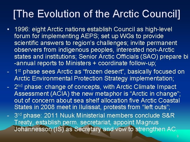 [The Evolution of the Arctic Council] • 1996: eight Arctic nations establish Council as