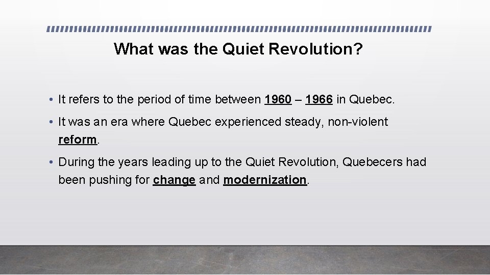 What was the Quiet Revolution? • It refers to the period of time between