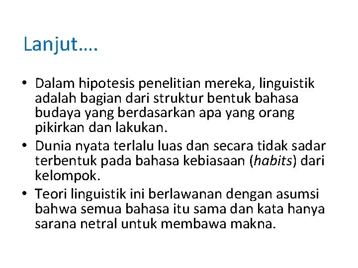 Lanjut…. • Dalam hipotesis penelitian mereka, linguistik adalah bagian dari struktur bentuk bahasa budaya