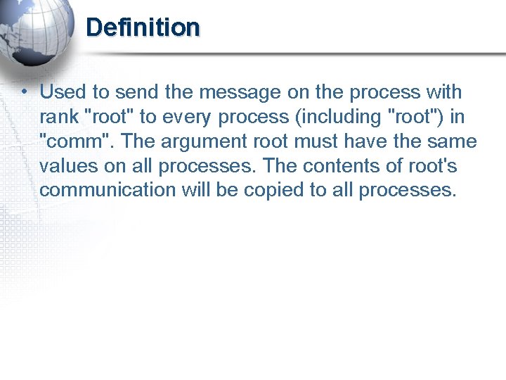Definition • Used to send the message on the process with rank "root" to