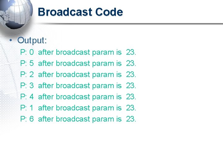 Broadcast Code • Output: P: 0 P: 5 P: 2 P: 3 P: 4