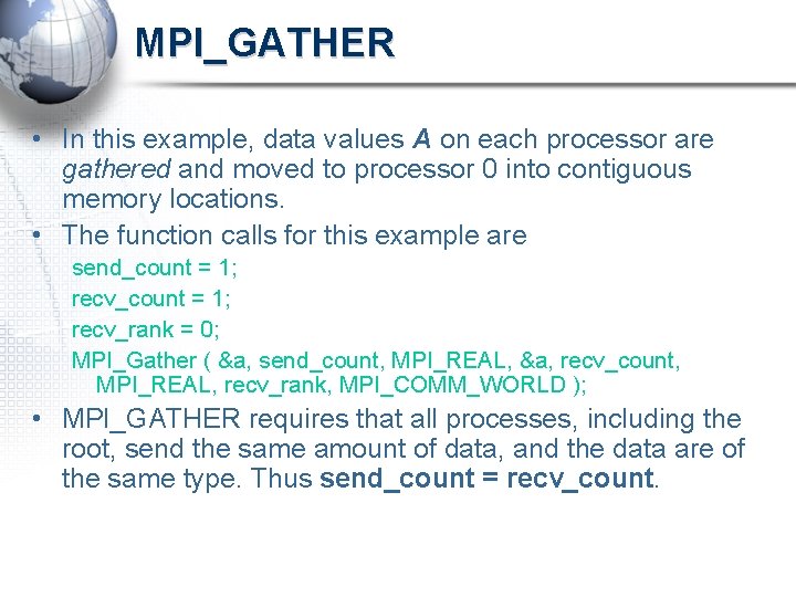 MPI_GATHER • In this example, data values A on each processor are gathered and