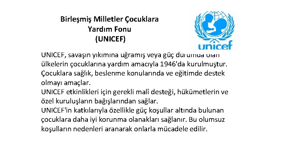 Birleşmiş Milletler Çocuklara Yardım Fonu (UNICEF) UNICEF, savaşın yıkımına uğramış veya güç durumda olan