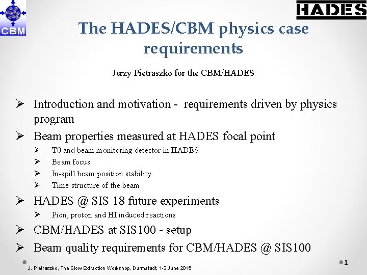 The HADES/CBM physics case requirements Jerzy Pietraszko for the CBM/HADES Ø Introduction and motivation