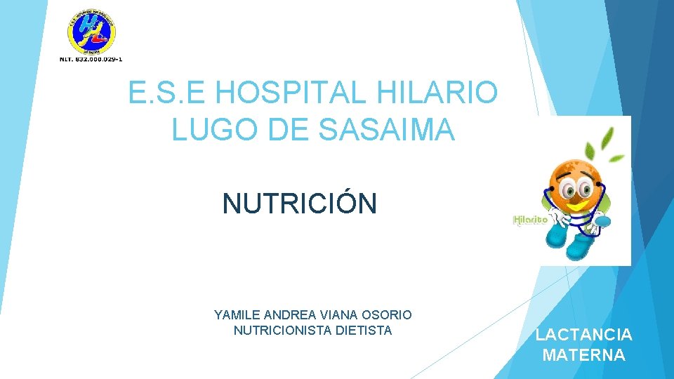 E. S. E HOSPITAL HILARIO LUGO DE SASAIMA NUTRICIÓN YAMILE ANDREA VIANA OSORIO NUTRICIONISTA