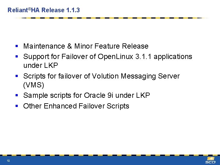 Reliant®HA Release 1. 1. 3 § Maintenance & Minor Feature Release § Support for