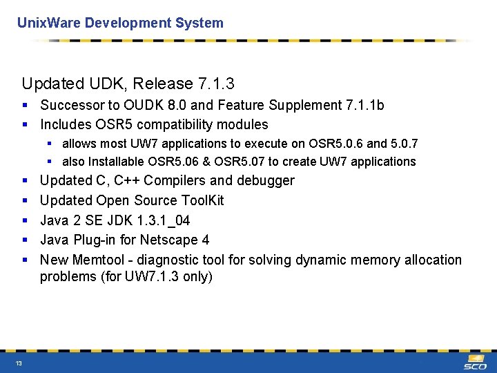 Unix. Ware Development System Updated UDK, Release 7. 1. 3 § Successor to OUDK