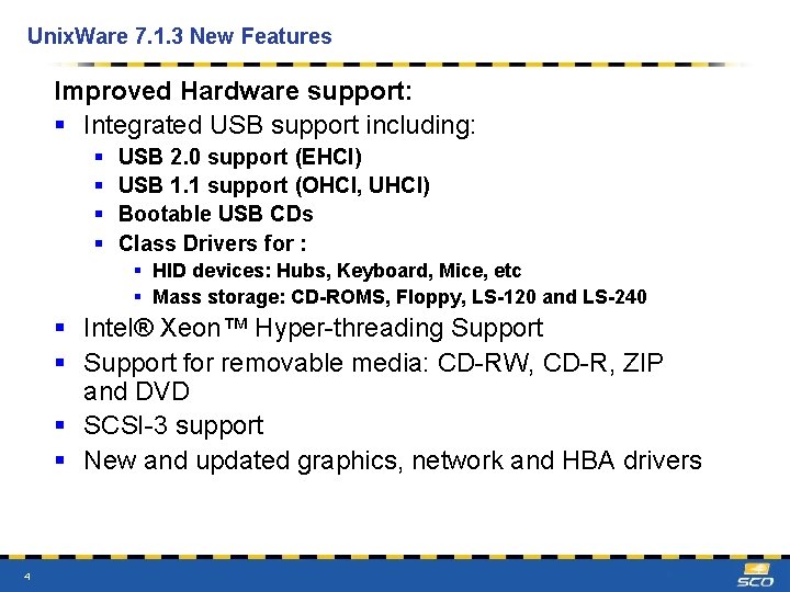 Unix. Ware 7. 1. 3 New Features Improved Hardware support: § Integrated USB support