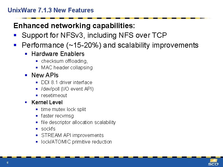 Unix. Ware 7. 1. 3 New Features Enhanced networking capabilities: § Support for NFSv