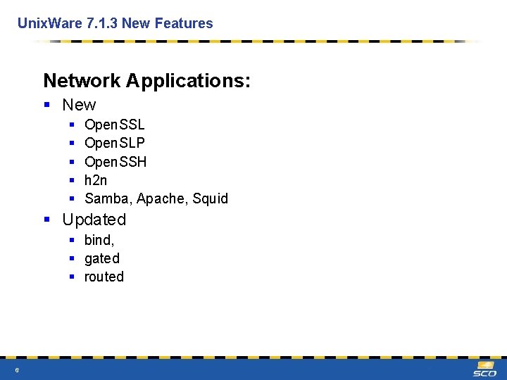 Unix. Ware 7. 1. 3 New Features Network Applications: § New § § §