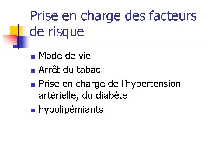 Prise en charge des facteurs de risque n n Mode de vie Arrêt du