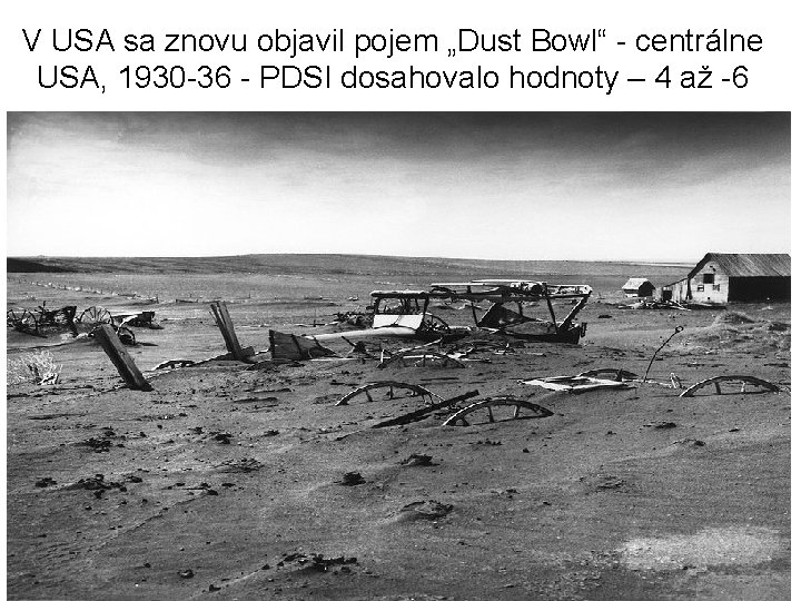 V USA sa znovu objavil pojem „Dust Bowl“ - centrálne USA, 1930 -36 -