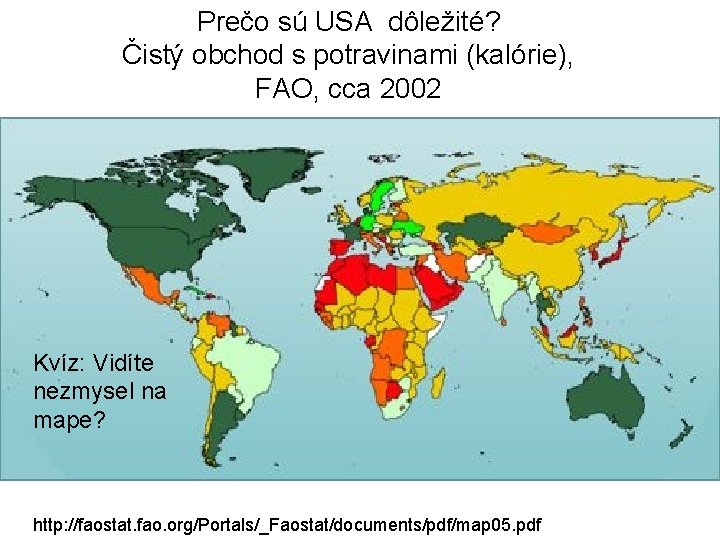 Prečo sú USA dôležité? Čistý obchod s potravinami (kalórie), FAO, cca 2002 Kvíz: Vidíte