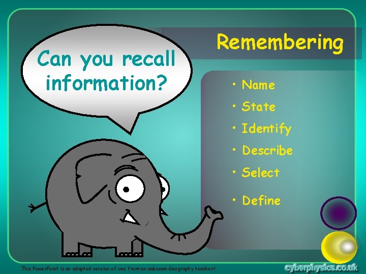 Can you recall information? Remembering • Name • State • Identify • Describe •