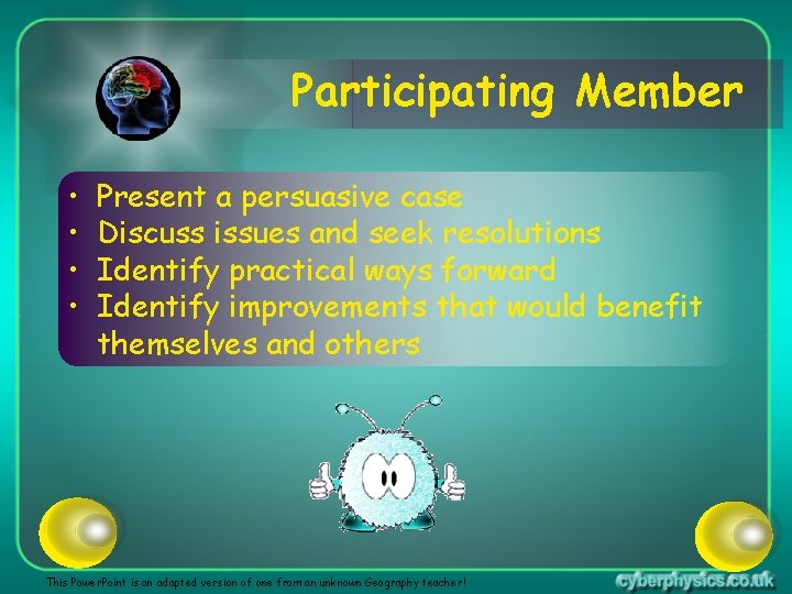 Participating Member • • Present a persuasive case Discuss issues and seek resolutions Identify