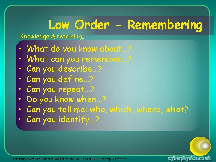 Low Order - Remembering Knowledge & retaining… • • What do you know about…?