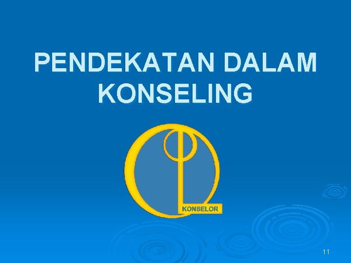 PENDEKATAN DALAM KONSELING 11 