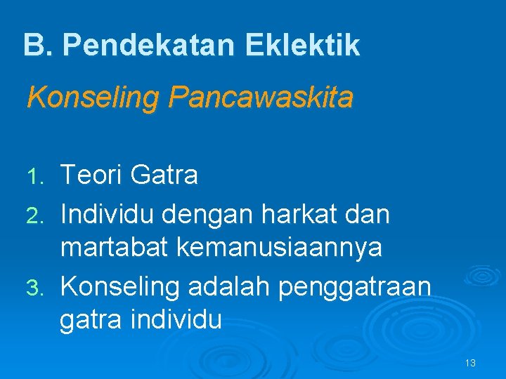 B. Pendekatan Eklektik Konseling Pancawaskita Teori Gatra 2. Individu dengan harkat dan martabat kemanusiaannya
