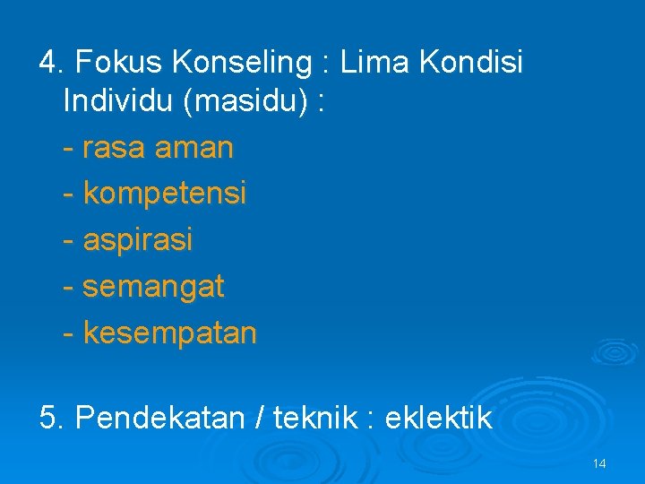 4. Fokus Konseling : Lima Kondisi Individu (masidu) : - rasa aman - kompetensi