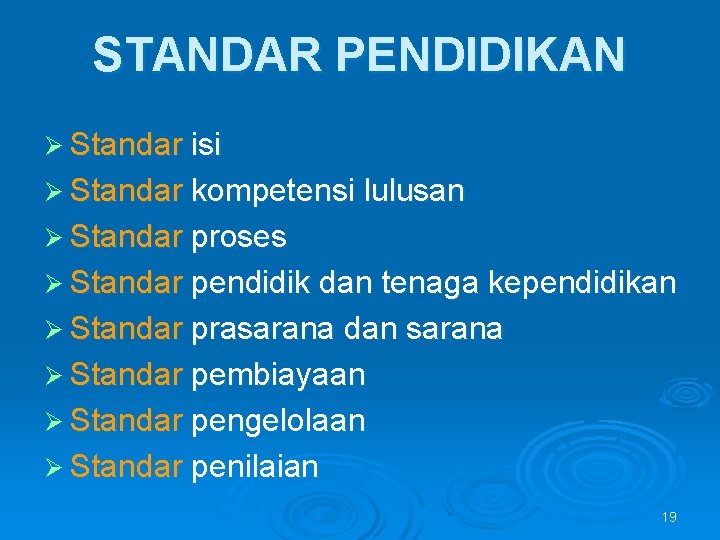 STANDAR PENDIDIKAN Ø Standar isi Ø Standar kompetensi lulusan Ø Standar proses Ø Standar