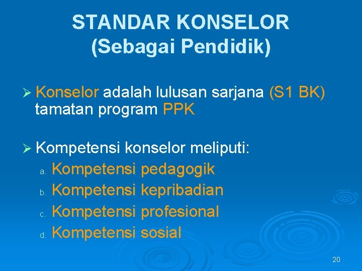 STANDAR KONSELOR (Sebagai Pendidik) Ø Konselor adalah lulusan sarjana (S 1 BK) tamatan program