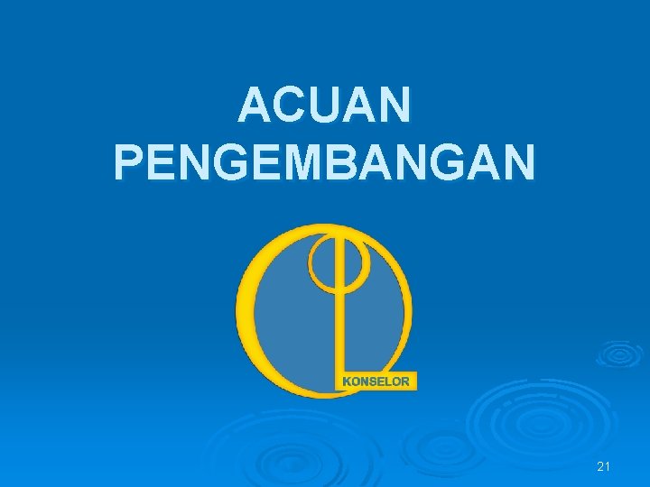 ACUAN PENGEMBANGAN 21 