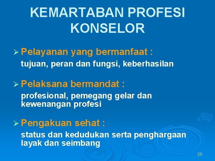 KEMARTABAN PROFESI KONSELOR Ø Pelayanan yang bermanfaat : tujuan, peran dan fungsi, keberhasilan Ø