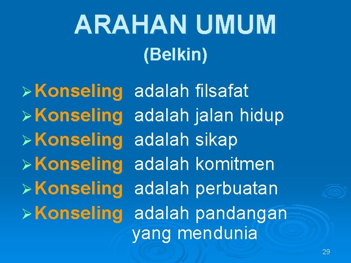 ARAHAN UMUM (Belkin) Ø Konseling Ø Konseling adalah filsafat adalah jalan hidup adalah sikap