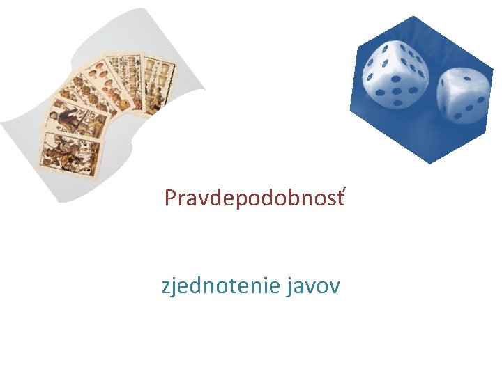 Pravdepodobnosť zjednotenie javov 