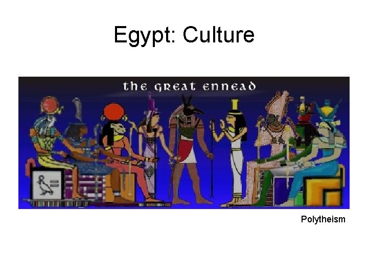 Egypt: Culture Polytheism 
