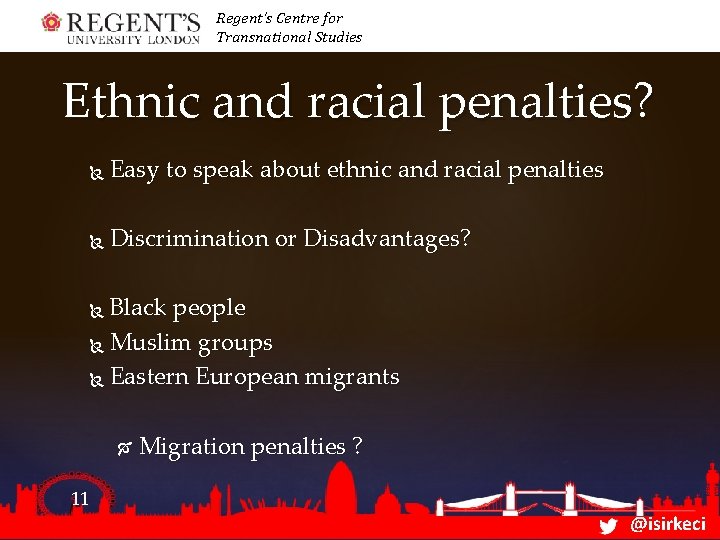 Regent’s Centre for Transnational Studies Ethnic and racial penalties? Easy to speak about ethnic