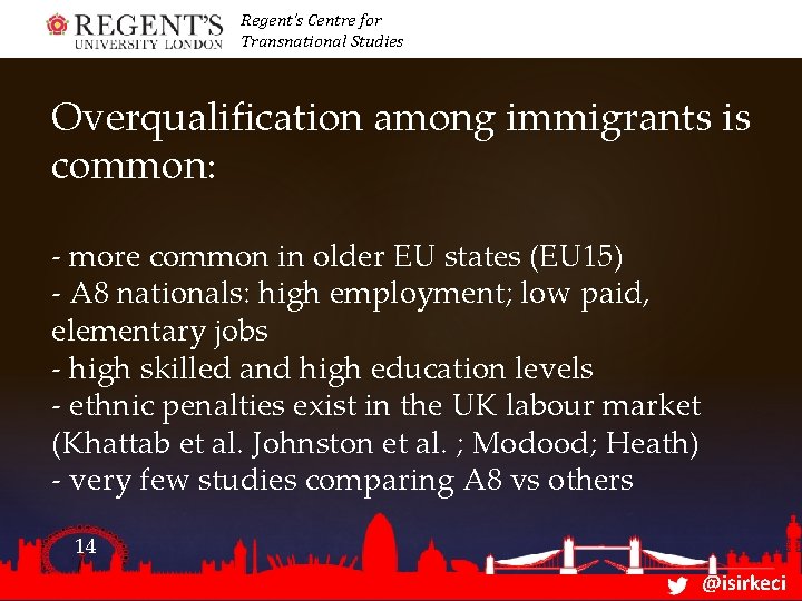 Regent’s Centre for Transnational Studies Overqualification among immigrants is common: - more common in