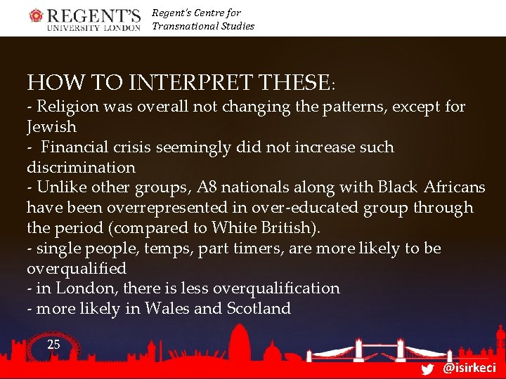 Regent’s Centre for Transnational Studies HOW TO INTERPRET THESE: - Religion was overall not